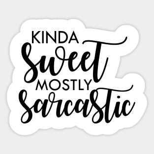 Kinda sweet mostly sarcastic Sticker
